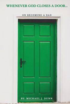 Paperback Whenever God Closes a Door: On Becoming a Dad Book
