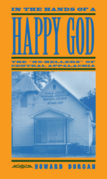 Paperback In the Hands of a Happy God: The No-Hellers of Central Appalachia Book