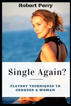 Paperback Single Again ?: Playboy techniques to conquer a woman (Paperback) Book