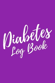 Diabetes Log Book: Easy Tracking Purple Journal With Blood Sugar level, Insulin Carb and Notes 6x9 120 pages