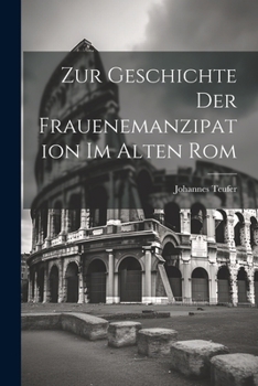 Paperback Zur Geschichte der Frauenemanzipation im Alten Rom [German] Book