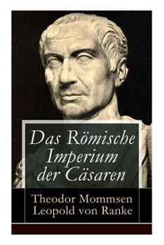 Paperback Das Römische Imperium der Cäsaren: Illustrierte Ausgabe: Länder und Leute von Cäsar bis Diocletian + Die Weltepoche des römischen Imperiums bis zum Ze Book