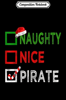Paperback Composition Notebook: Naughty nice Pirate Funny Christmas Santa Gift Xmas Ugly Top Journal/Notebook Blank Lined Ruled 6x9 100 Pages Book