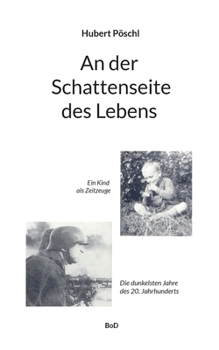 Paperback An der Schattenseite des Lebens: Ein Kind als Zeitzeuge. Die dunkelsten Jahre unseres Jahrhunderts [German] Book