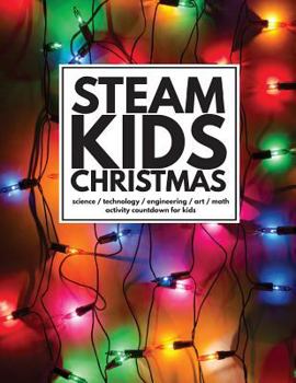 Paperback STEAM Kids Christmas: Science / Technology / Engineering / Art / Math Activity Countdown for Kids Book