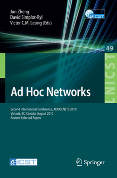 Paperback AD Hoc Networks: Second International Conference, Adhocnets 2010, Victoria, Bc, Canada, August 18-20, 2010, Revised Selected Papers Book