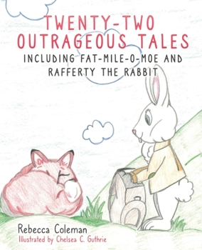 Paperback Twenty-Two Outrageous Tales: Including Fat-Mile-O-Moe and Rafferty the Rabbit Book