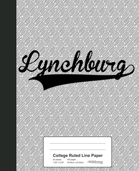 College Ruled Line Paper: LYNCHBURG Notebook (Weezag Wine Review Paper Notebook)