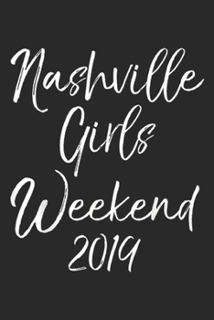 Paperback Nashville Girls Weekend 2019: Nashville Girls Weekend 2019 For Women Cute Trip Gifts Journal/Notebook Blank Lined Ruled 6x9 100 Pages Book