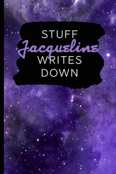 Stuff Jacqueline Writes Down: Personalized Journal / Notebook (6 x 9 inch) with 110 wide ruled pages inside [Purple Cosmos]