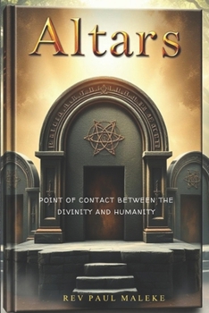 Paperback Altars: Point of contact between Divinity and Humanity Book