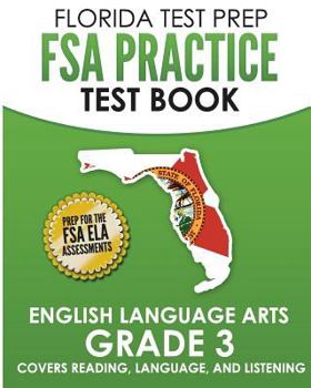 Paperback FLORIDA TEST PREP FSA Practice Test Book English Language Arts Grade 3: Covers Reading, Language, and Listening Book