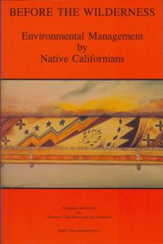 Paperback Before the Wilderness: Environmental Management by Native Californians (Ballena Press Anthropological Papers) Book