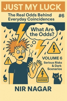 Just My Luck # 6: Serious Risks & Dark Scenarios