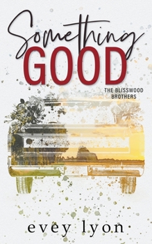 Something Good - Book #3 of the Blisswood Brothers