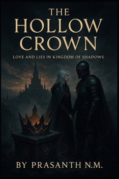 The Hollow Crown: Love and Lies in the Kingdom of Shadows