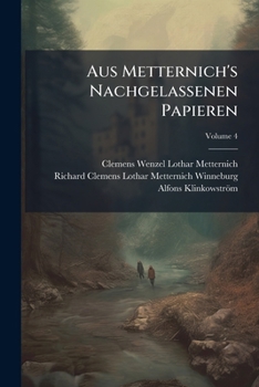 Paperback Aus Metternich's Nachgelassenen Papieren; Volume 4 [German] Book