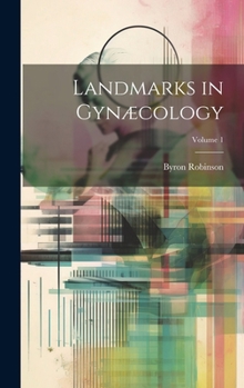 Landmarks in Gynæcology; Volume 1