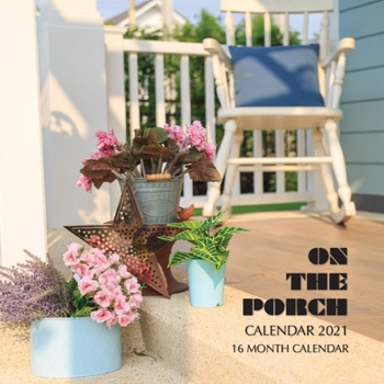 Paperback On the Porch Calendar 2021: 16 Month Calendar Book
