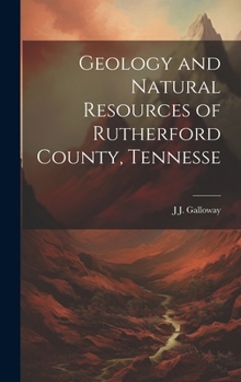Hardcover Geology and Natural Resources of Rutherford County, Tennesse Book