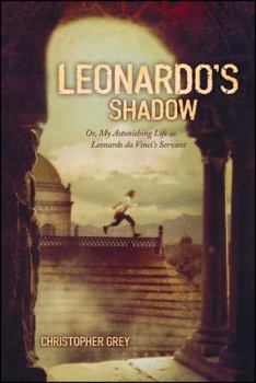 Paperback Leonardo's Shadow: Or, My Astonishing Life as Leonardo Da Vinci's Servant Book