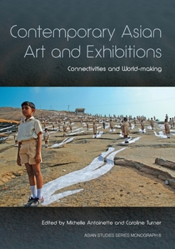 Paperback Contemporary Asian Art and Exhibitions: Connectivities and World-making Book