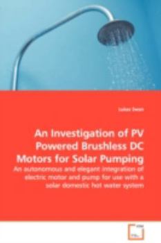 Paperback An Investigation of PV Powered Brushless DC Motors for Solar Pumping - An autonomous and elegant integration of electric motor and pump for use with a Book