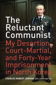 Paperback The Reluctant Communist: My Desertion, Court-Martial, and Forty-Year Imprisonment in North Korea Book