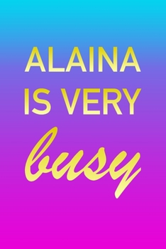 Alaina: I'm Very Busy 2 Year Weekly Planner with Note Pages (24 Months) | Pink Blue Gold Custom Letter A Personalized Cover | 2020 - 2022 | Week ... | Plan Each Day, Set Goals & Get Stuff Done