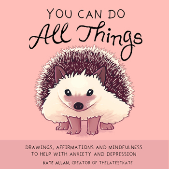 Hardcover You Can Do All Things: Drawings, Affirmations and Mindfulness to Help with Anxiety and Depression (Book Gift for Women) Book