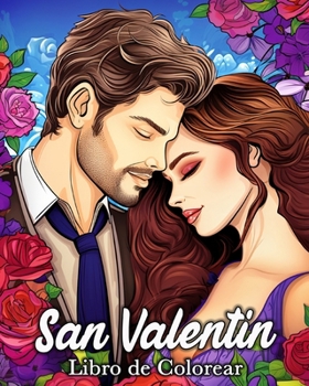 San Valentin Libro de Colorear: 50 Imágenes Románticas para Aliviar el Estrés y Relajarse (Spanish Edition)