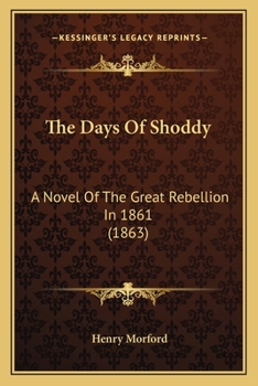 Paperback The Days Of Shoddy: A Novel Of The Great Rebellion In 1861 (1863) Book