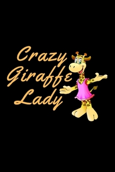 Paperback Crazy Giraffe Lady: Lined Notebook, Journal, Funny Giraffe Gift for Christmas, Valentines, birthday, secret santa Book