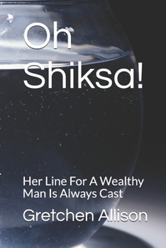Paperback Oh Shiksa!: Her Line For A Wealthy Man Is Always Cast Book