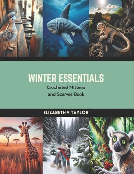 Winter Essentials: Crocheted Mittens and Scarves Book