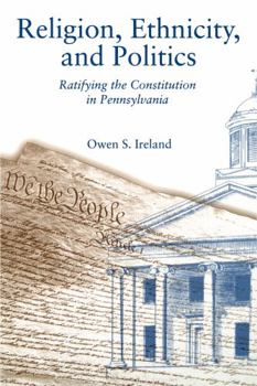 Paperback Religion, Ethnicity, and Politics: Ratifying the Constitution in Pennsylvania Book