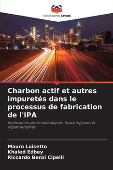 Paperback Charbon actif et autres impuretés dans le processus de fabrication de l'IPA [French] Book