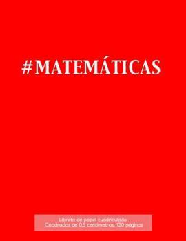 Paperback #MATEMÁTICAS Libreta de papel cuadriculado, cuadrados de 0,5 centémetros, 120 páginas: Libreta 21,59 x 27,94 cm, perfecta para la asignatura de matemá [Spanish] Book