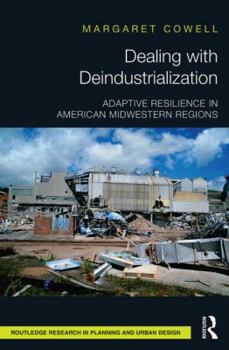 Hardcover Dealing with Deindustrialization: Adaptive Resilience in American Midwestern Regions Book