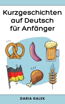 Kurzgeschichten auf Deutsch für Anfänger (German Edition)
