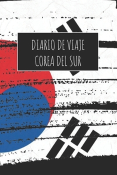 Diario De Viaje Corea del Sur: 6x9 Diario de viaje I Libreta para listas de tareas I Regalo perfecto para tus vacaciones en Corea del Sur (Spanish Edition)