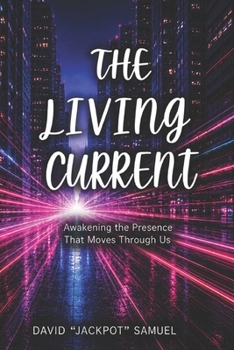 Paperback The Living Current: Awakening the Presence That Moves Through Us Book