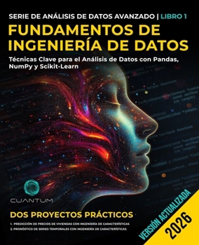 Fundamentos de Ingeniería de Datos: Técnicas Clave para el Análisis de Datos con Pandas, NumPy y Scikit-Learn (Spanish Edition)
