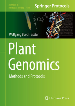 Plant Genomics: Methods and Protocols - Book #1610 of the Methods in Molecular Biology