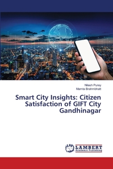 Smart City Insights: Citizen Satisfaction of GIFT City Gandhinagar