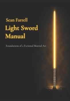 Paperback Light Sword Manual: Foundations of a Fictional Martial Art Book