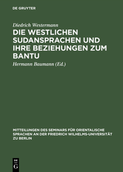 Hardcover Die Westlichen Sudansprachen Und Ihre Beziehungen Zum Bantu [German] Book