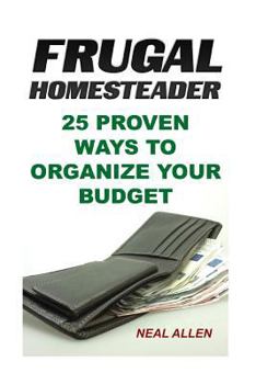 Paperback Frugal Homesteader: 25 Proven Ways To Organize Your Budget Book