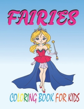 Paperback Fairies Coloring Book for Kids: Fun and Educational Fairy Activity Book for Kids and Child 50 Printable Fairy Images Coloring Book With Coloring Creat Book