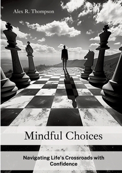 Paperback Mindful Choices: Navigating Life's Crossroads with Confidence Book
